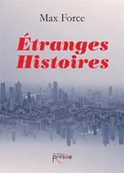 Couverture du livre « Étranges histoires » de Max Force aux éditions Persee