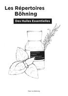 Couverture du livre « Les répertoires Böhning des huiles essentielles ; nomenclature moderne et complète pour l'aromathérapie » de Marc Ivo Bohning aux éditions Aromarc