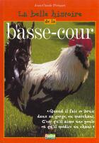 Couverture du livre « La Belle Histoire De La Basse-Cour » de Jean-Claude Periquet aux éditions Rustica