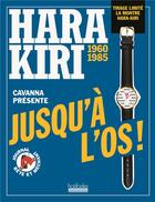 Couverture du livre « Hara Kiri, jusqu'à l'os ; 1960-1985 » de Francois Cavanna aux éditions Hoebeke