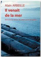 Couverture du livre « Il venait de la mer » de Alain Arbeille aux éditions La Decouvrance