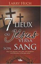 Couverture du livre « 7 lieux où Jésus versa son sang » de Larry Huch aux éditions Vida