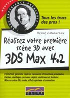 Couverture du livre « Realisez Votre Premiere Scene 3d Avec 3dsmax 4.2 » de Herve Lamouroux aux éditions Aliss Multimedia