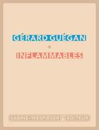 Couverture du livre « Inflammables » de Gérard Guégan aux éditions Sabine Wespieser