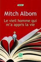 Couverture du livre « Le vieil homme qui m'a appris la vie » de Mitch Albom aux éditions Editions De La Loupe