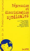 Couverture du livre « Répression et discrimination syndicales » de Louis-Marie Barnier aux éditions Syllepse