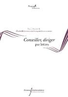 Couverture du livre « Conseiller, diriger par lettres » de Francois Guillaumont et Elisabeth Gavoille aux éditions Pu Francois Rabelais