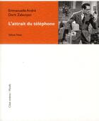 Couverture du livre « L'attrait du téléphone » de Dork Zabunyan et Emmanuelle Andre aux éditions Yellow Now