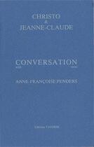 Couverture du livre « Conversation avec ; Anne-Françoise Penders » de Christo et Jeanne-Claude aux éditions Tandem