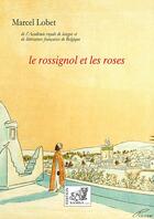 Couverture du livre « Le rossignol et les roses : contes illustrés » de Marcel Lobet aux éditions Samsa