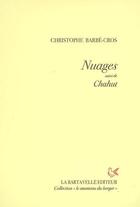 Couverture du livre « Nuages ; chahut » de Christophe Barbe Cros aux éditions La Bartavelle