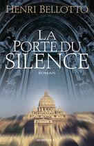 Couverture du livre « La Porte Du Silence » de Henri Bellotto aux éditions Jcl