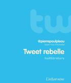 Couverture du livre « Tweet rebelle » de Frechette Jean-Yves aux éditions Les Editions De L'instant Meme
