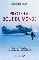Couverture du livre « Pilote du bout du monde » de Dominique Prinet aux éditions Jcl