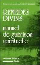 Couverture du livre « Remèdes divins ; manuel de guérison spirituelle » de De Witt-Schobert The aux éditions Bussiere