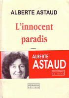 Couverture du livre « L'innocent paradis » de Alberte Astaud aux éditions Indigo Cote Femmes