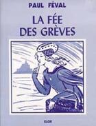 Couverture du livre « La fée des grèves t.1 » de Paul Feval aux éditions Elor