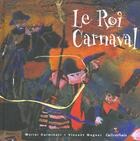 Couverture du livre « Le roi carnaval » de Vincent Wagner et Carminati Muriel aux éditions Callicephale