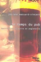 Couverture du livre « Le temps du pub ; territoires du boire en angleterre » de Josiane Massard-Vincent aux éditions Aux Livres Engages