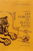 Couverture du livre « La légende de Pioung Fou t.IV : les forges du Bling Bang » de Benoit Jacques et Beno Wa Zak aux éditions Benoit Jacques