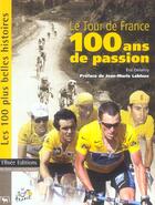 Couverture du livre « Le tour de France, 100 ans de passion : les 100 plus belles histoires du tour de France » de Eric Delanzy aux éditions Timee