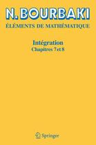Couverture du livre « Éléments de mathématique ; intégration, chapitres 7 et 8 » de Nicolas Bourbaki aux éditions Springer Verlag