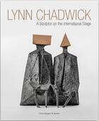 Couverture du livre « Lynn chadwick a sculptor on the international stage » de Michael Bird aux éditions Scheidegger