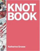 Couverture du livre « Katharina grosse knot book » de Katharina Grosse aux éditions Walther Konig