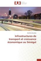 Couverture du livre « Infrastructures de transport et croissance economique au senegal » de Doumbia-I aux éditions Editions Universitaires Europeennes