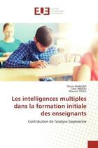 Couverture du livre « Les intelligences multiples dans la formation initiale des enseignants - contribution de l'analyse b » de Mangapi/Mbadu/Tingu aux éditions Editions Universitaires Europeennes