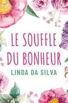 Couverture du livre « Le Souffle du bonheur » de Linda Da Silva aux éditions Saga France