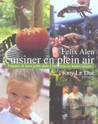 Couverture du livre « Cuisiner en plein air » de Felix Alen et Tony Le Duc aux éditions Lannoo