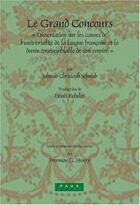 Couverture du livre « Le grand concours : dissertation sur les causes de l'universalité de la langue française et la durée vraisemblable de son empire » de Johann Christoph Schwab aux éditions Rodopi