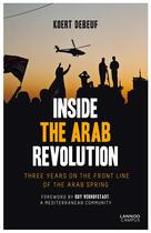 Couverture du livre « Inside the Arab Revolution » de Debeuf Koert aux éditions Lannoo