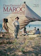 Couverture du livre « Dans l'intimité du Maroc : photographies de Gabriel Veyre, 1901-1936 » de  aux éditions Malika