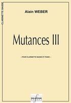 Couverture du livre « Mutances iii pour clarinette basse et piano » de Alain Weber aux éditions Delatour