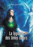 Couverture du livre « La légende des âmes soeurs » de Melissa Joane Chatel aux éditions Verone