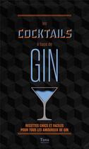 Couverture du livre « Les cocktails à base de gin » de Laurence Marot et Regis Celabe aux éditions Tana