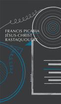 Couverture du livre « Jésus-Christ Rastaquouère » de Georges Ribemont-Dessaignes et Francis Picabia aux éditions Allia