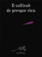 Couverture du livre « Il suffirait de presque rien » de Molly aux éditions Bookelis