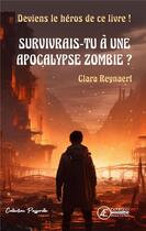 Couverture du livre « Survivrais-tu a une apocalypse zombie ? Deviens le héros de ce livre ! » de Clara Reynaert aux éditions Ex Aequo