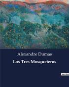 Couverture du livre « Los Tres Mosqueteros » de Alexandre Dumas aux éditions Culturea