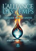 Couverture du livre « L'alliance des temps Tome 2 : Dossier Résultantes » de Anthony Biello aux éditions Le Lys Bleu