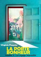 Couverture du livre « La porte bonheur Tome 1 : Le voyage impossible » de Virginie Paquier aux éditions Bookelis