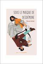 Couverture du livre « Sous le masque de Desdemone » de Marie Nollet aux éditions Les Petites Moustaches