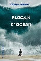 Couverture du livre « Flocon d'océan » de Philippe Jardon aux éditions Plume-de-soi