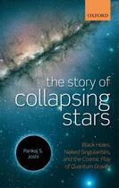 Couverture du livre « The Story of Collapsing Stars: Black Holes, Naked Singularities, and t » de Joshi Pankaj S aux éditions Oup Oxford