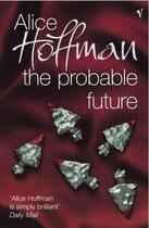 Couverture du livre « The Probable Future » de Alice Hoffman aux éditions Random House Digital