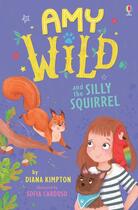 Couverture du livre « Amy Wild and the silly squirrel » de Diana Kimpton et Sofia Cardoso aux éditions Usborne