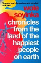 Couverture du livre « CHRONICLES FROM THE LAND OF THE HAPPIEST PEOPLE ON EARTH » de Wole Soyinka aux éditions Bloomsbury